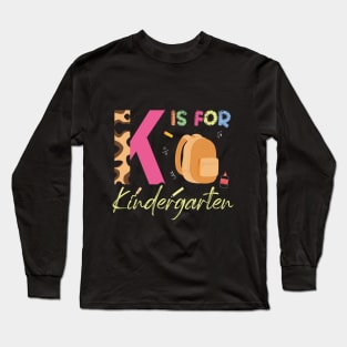 k is for kindergarten Long Sleeve T-Shirt